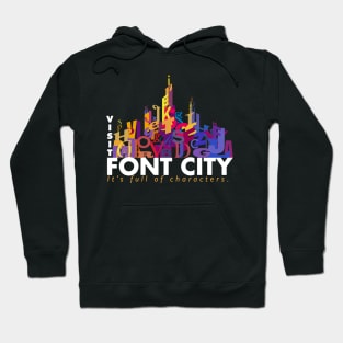 Font City - It's full of characters Hoodie